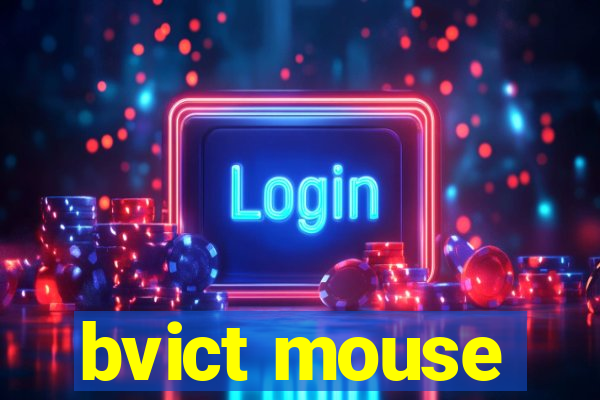 bvict mouse